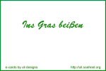 Ins Gras bei�en *