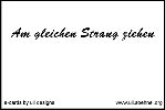 Am gleichen Strang ziehen *