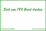 Sich um 180 Grad drehen *