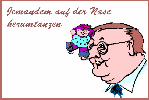 Jemandem auf der Nase herum&shy;tanzen *