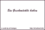 Ein Geschm�ckle haben *