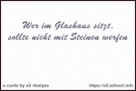 Wer im Glashaus sitzt, sollte nicht mit Steinen werfen *