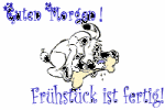Fr�hst�ck ist fertig! *